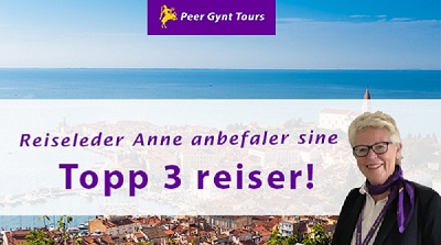 Reiseleder Anne anbefaler - Topp 3 reiser!